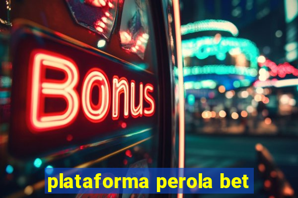 plataforma perola bet